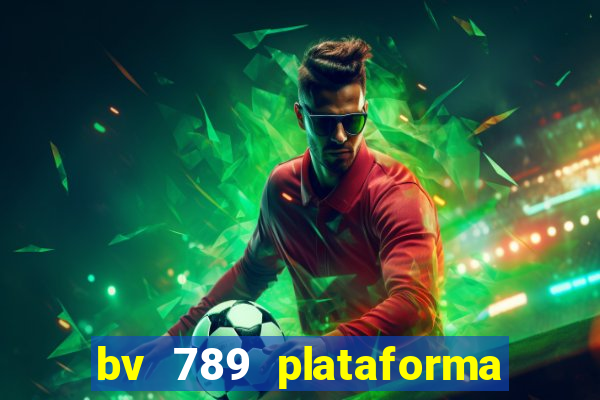 bv 789 plataforma de jogos